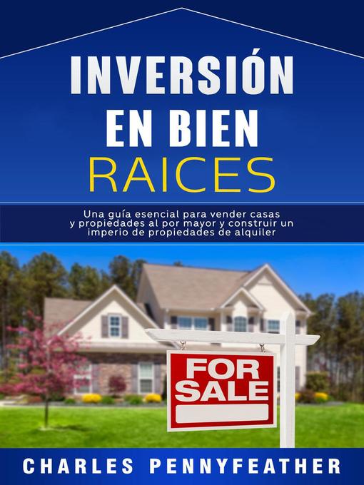 Title details for Inversión en bienes raíces by Charles Pennyfeather - Available